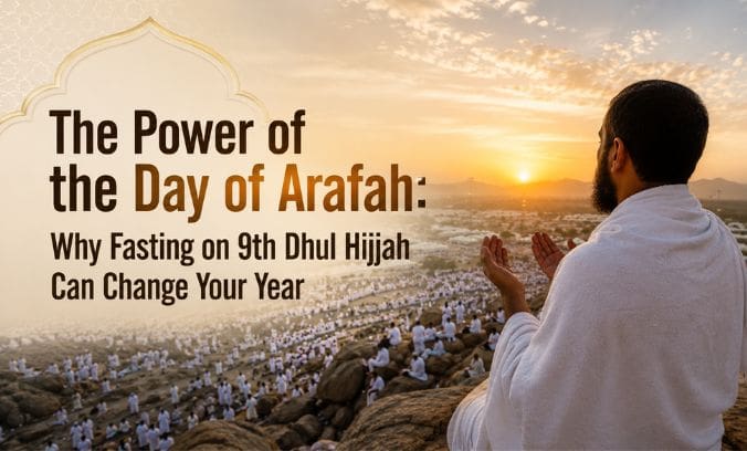 The Power of the Day of Arafah: Why Fasting on 9th Dhul Hijjah Can Change Your Year 2 an image showing a man making supplication in the foreground, seen from behind, looking out over a large crowd gathered at the mount of arafah during sunset. the left side of the image features the text: "the power of the day of arafah: why fasting on 9th dhul hijjah can change your year.