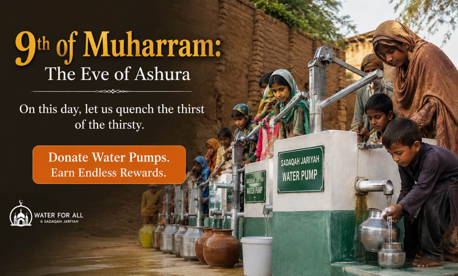 The 9th of Muharram: The Eve of Ashura 5 A donation banner featuring children gathering water from community water pumps labeled "Sadaqah Jariyah Water Pump." The overlay text reads, "9th of Muharram: The Eve of Ashura. On this day, let us quench the thirst of the thirsty. Donate Water Pumps. Earn Endless Rewards.